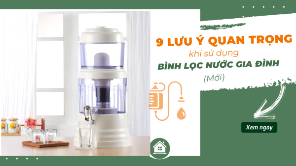 luu y quan trong khi su dung binh loc nuoc gia dinh